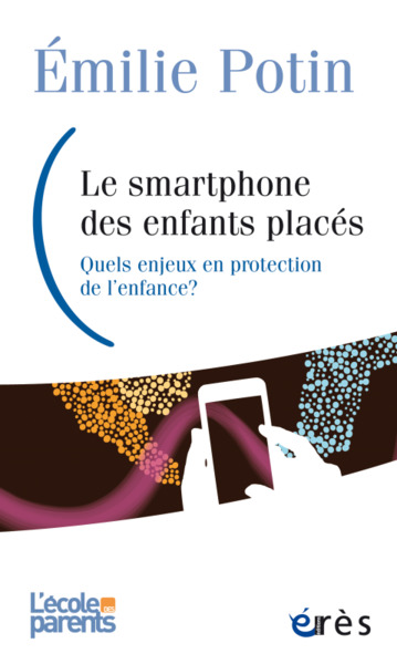 Smartphone, un nouvel acteur en protection de l'enfance, QUELS ENJEUX EN PROTECTION DE L'ENFANCE ? (9782749266855-front-cover)