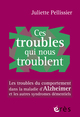 Ces troubles qui nous troublent, Les troubles du comportement dans la maladie d'Alzheimer et les autres syndromes démentiels (9782749282053-front-cover)