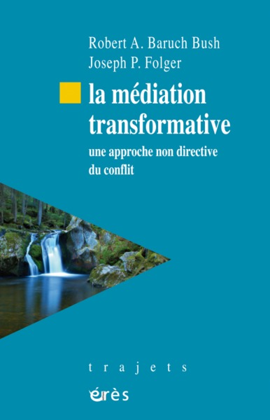 LA MÉDIATION TRANSFORMATIVE, UNE APPROCHE NON DIRECTIVE DU CONFLIT (9782749258645-front-cover)