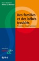 DES FAMILLES ET DES BEBES TROUBLES, PREVENTION ET SOINS PRECOCES (9782749257785-front-cover)