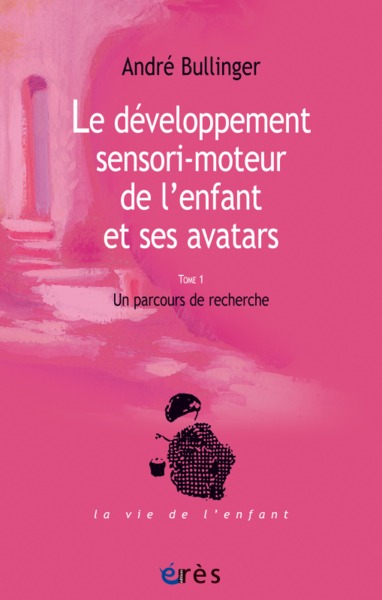 Le développement sensori-moteur de l'enfant et ses avatars Tome 1 (9782749203072-front-cover)