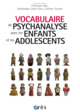 VOCABULAIRE DE PSYCHANALYSE AVEC LES ENFANTS ET LES ADOLESCENTS (9782749268408-front-cover)