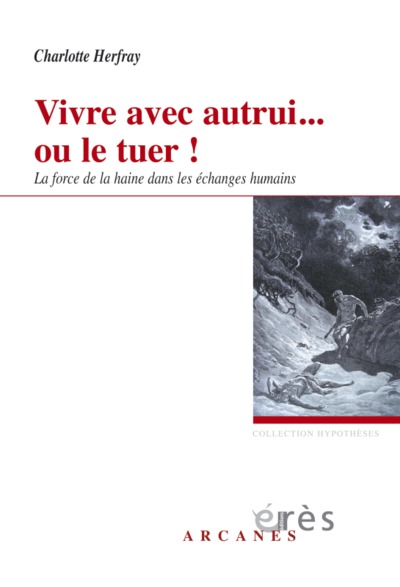 VIVRE AVEC AUTRUI... OU LE TUER ! FORCE DE LA HAINE DANS LES ECHANGES HUMAINS (9782749211275-front-cover)