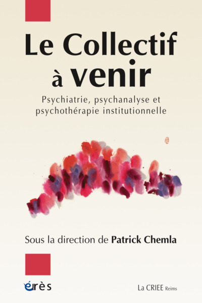 LE COLLECTIF A VENIR, PSYCHIATRIE PSYCHANALYSE PSYCHOTHÉRAPIE INSTITUTIONNELLE (9782749258737-front-cover)