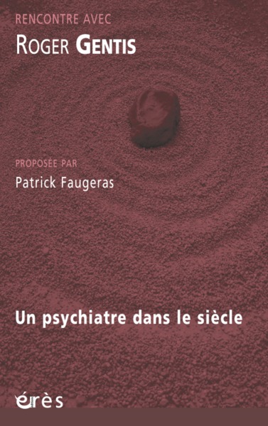 ROGER GENTIS - UN PSYCHIATRE DANS LE SIECLE (9782749204918-front-cover)