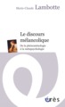 Le discours mélancolique, De la phénoménologie à la métapsychologie (9782749234533-front-cover)