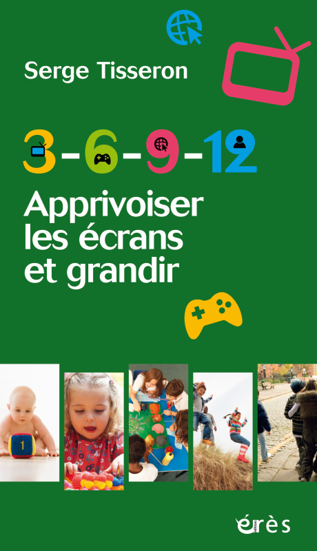 3-6-9-12 APPRIVOISER LES ÉCRANS ET GRANDIR, NOUVELLE ÉDITION ACTUALISÉE ET AUGMENTÉE (9782749256351-front-cover)