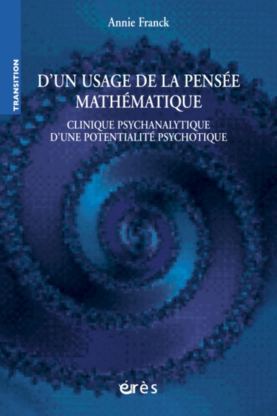 D'un usage de la pensée mathématique clinique psychanalytique d'une potentialité psychotique (9782749200897-front-cover)