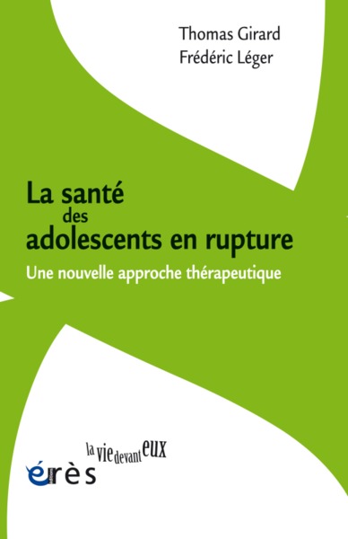 La santé des adolescents en rupture, Une nouvelle approche thérapeutique (9782749249759-front-cover)