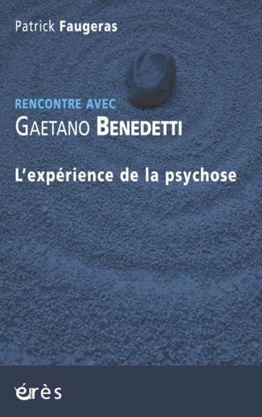 RENCONTRE AVEC GAETANO BENEDETTI - L'EXPERIENCE DE LA PSYCHOSE (9782749202303-front-cover)