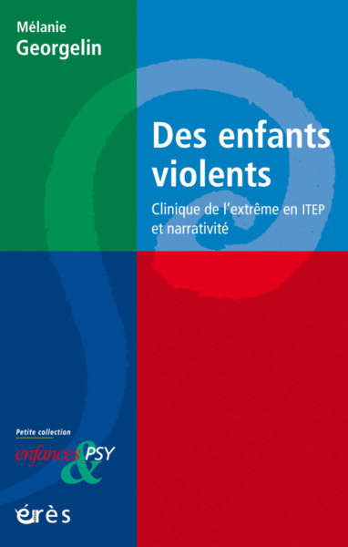Des enfants violents, Clinique de l'extrême en ITEP et narrativité (9782749268644-front-cover)
