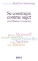 Se construire comme sujet entre filiation et sexuation, autour de Guy Ausloos, Alain Badiou, Marcel Gauchet, Marika Moisseeff, J (9782749214900-front-cover)