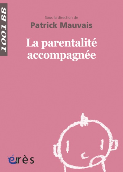 1001 BB 067 - LA PARENTALITE ACCOMPAGNEE (9782749209296-front-cover)