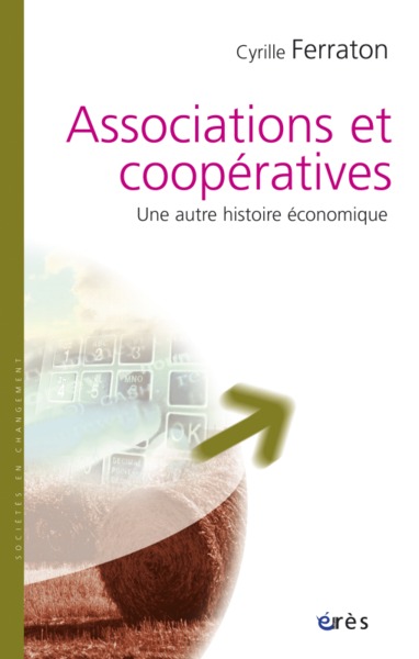 ASSOCIATIONS ET COOPERATIVES - UNE AUTRE HISTOIRE ECONOMIQUE (9782749207223-front-cover)