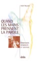 QUAND LES MAINS PRENNENT LA PAROLE (9782749200019-front-cover)