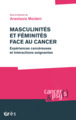 Masculinités et féminités face au cancer, Expériences cancéreuses et interactions soignantes (9782749266541-front-cover)
