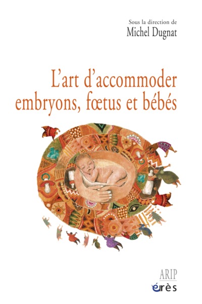 L'art d'accommoder embryons, foetus et bébés (9782749243085-front-cover)