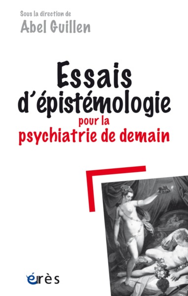 ESSAIS D'ÉPISTÉMOLOGIE POUR LA PSYCHIATRIE DE DEMAIN (9782749254012-front-cover)