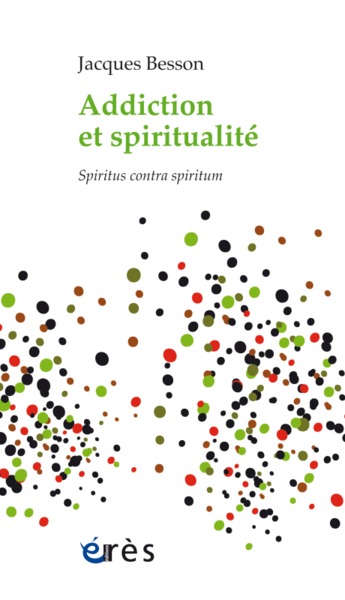ADDICTION ET SPIRITUALITÉ, SPIRITUS CONTRA SPIRITUM (9782749255903-front-cover)