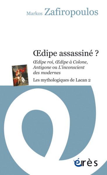 Œdipe assassiné ?, les mythologiques de lacan 2 (9782749264769-front-cover)
