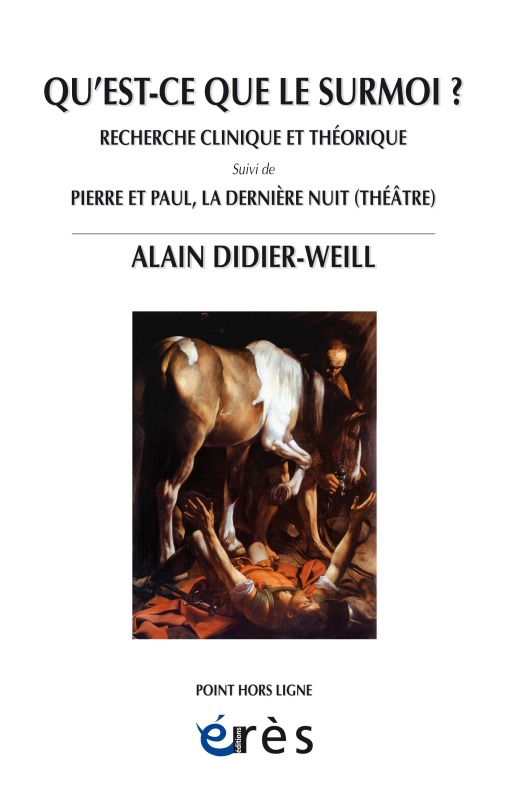 QU EST-CE QUE LE SURMOI ? RECHERCHE CLINIQUE ET THÉORIQUE, SUIVI DE « PIERRE ET PAUL, LA DERNIÈRE NUIT » (THÉÂTRE) (9782749252377-front-cover)