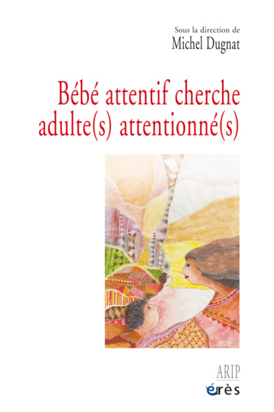BÉBÉ ATTENTIF CHERCHE ADULTE(S) ATTENTIONNÉ(S) (9782749262130-front-cover)