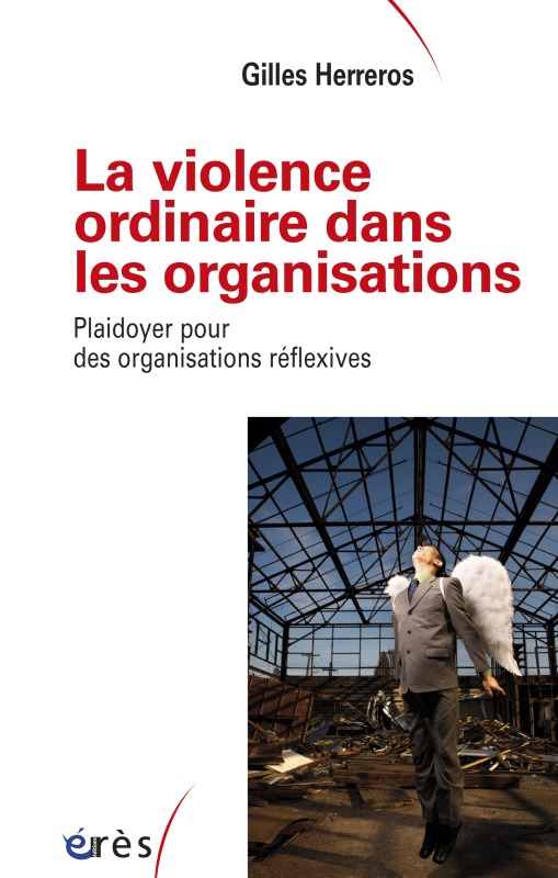 La violence ordinaire dans les organisations, Plaidoyer pour des organisations réflexives (9782749216324-front-cover)