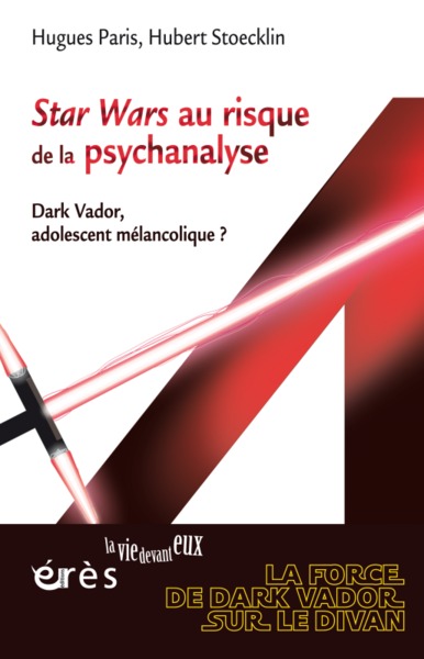 "Star wars" au risque de la psychanalyse Dark Vador, adolescent mélancolique ? (9782749216188-front-cover)