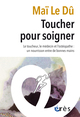 Toucher pour soigner, Le toucheur, le médecin et l'ostéopathe : un nourrisson entre de bonnes mains (9782749273624-front-cover)