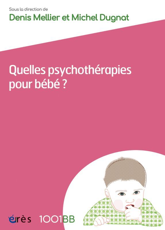 1001 BB 162 - QUELLES PSYCHOTHÉRAPIES POUR BÉBÉ ?, LES SOINS PARENTS-BÉBÉ (9782749262659-front-cover)