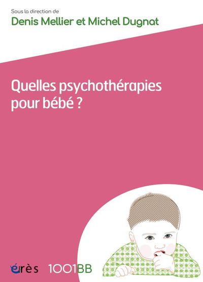 1001 BB 162 - QUELLES PSYCHOTHÉRAPIES POUR BÉBÉ ?, LES SOINS PARENTS-BÉBÉ (9782749262659-front-cover)