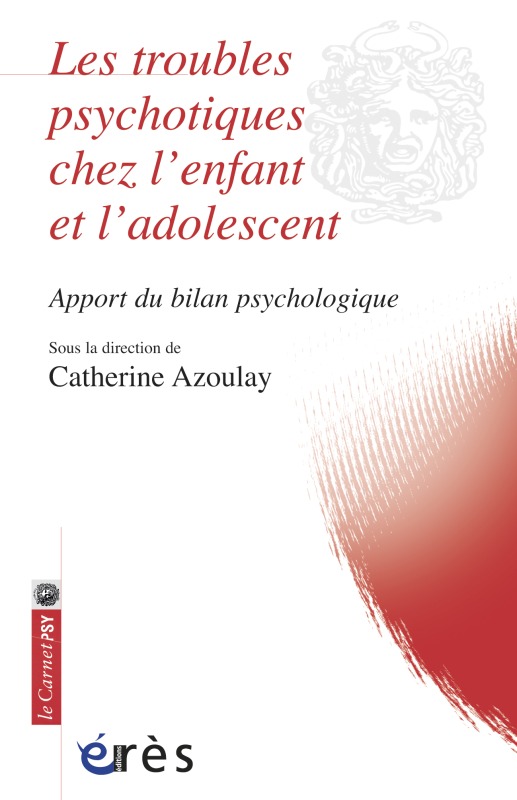 Les troubles psychotiques chez l'enfant et l'adolescent, APPORT DU BILAN PSYCHOLOGIQUE (9782749237060-front-cover)