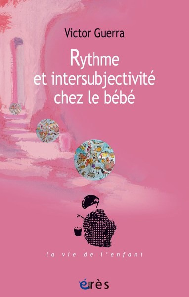 RYTHME ET INTERSUBJECTIVITÉ CHEZ LE BÉBÉ (9782749262406-front-cover)