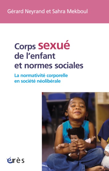 CORPS SEXUE DE L'ENFANT ET NORMES SOCIALES, LA NORMATIVITE CORPORELLE EN SOCIETE NEOLIBERALE (9782749239781-front-cover)