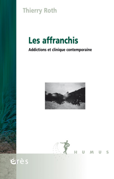 Les affranchis, Addictions et clinique contemporaine (9782749265773-front-cover)