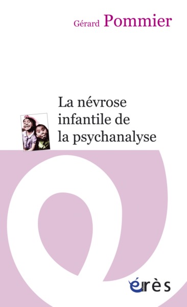 La névrose infantile de la psychanalyse (9782749210704-front-cover)