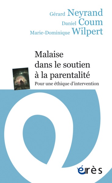MALAISE DANS LE SOUTIEN A LA PARENTALITE, POUR UNE ETHIQUE D'INTERVENTION (9782749258287-front-cover)