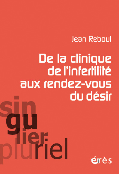 DE LA CLINIQUE DE L'INFERTILITÉ AUX RENDEZ-VOUS DU DÉSIR (9782749261867-front-cover)