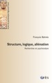 STRUCTURE, LOGIQUE, ALIENATION - RECHERCHES EN PSYCHANALYSE (9782749214559-front-cover)