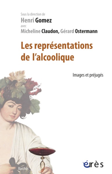 Les représentations de l'alcoolique, Images et préjugés (9782749246208-front-cover)