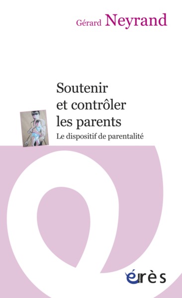 SOUTENIR ET CONTRÔLER LES PARENTS - LE DISPOSITIF DE PARENTALITE (9782749214634-front-cover)