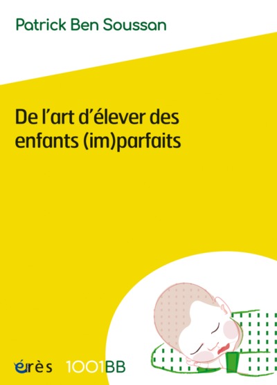 1001 BB 152 - DE L'ART D'ÉLEVER DES ENFANTS (IM)PARFAITS (9782749255811-front-cover)