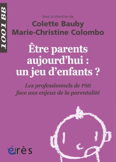 Être parents aujourd'hui, un jeu d'enfants ? les professionnels de PMI face aux enjeux de la parentalité, LES PROFESSIONNELS DE  (9782749242606-front-cover)