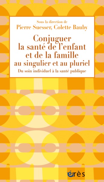 CONJUGUER LA SANTE DE L'ENFANT ET DE LA FAMILLE AU SINGULIER ET AU PLURIEL (9782749248875-front-cover)