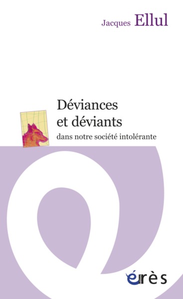 DEVIANCES ET DEVIANTS DANS NOTRE SOCIETE INTOLERANTE (9782749237374-front-cover)