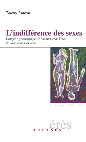 L'indifférence des sexes, Critique psychanalytique de Bourdieu et de l'idée de domination masculine (9782749200118-front-cover)