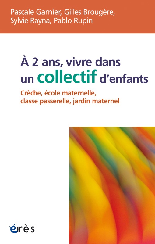 À 2 ans, vivre dans un collectif d'enfants crèche, école maternelle, classe passerelle, jardin maternel, CRECHE, ECOLE MATERNELL (9782749250045-front-cover)