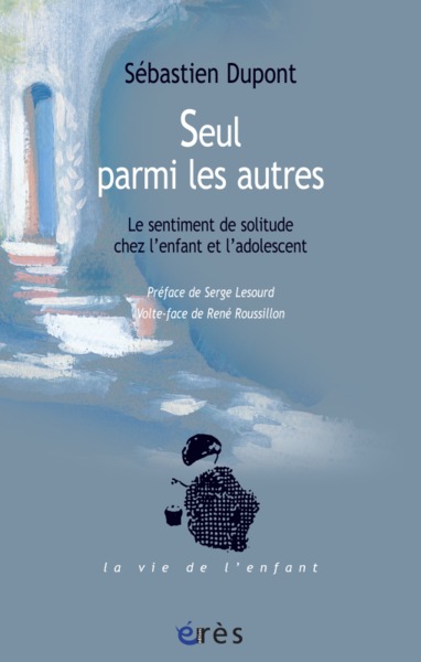 SEUL PARMI LES AUTRES, LE SENTIMENT DE SOLITUDE CHEZ L'ENFANT ET L'ADOLESCENT (9782749211954-front-cover)