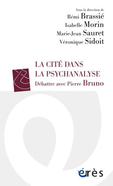 LA CITÉ DANS LA PSYCHANALYSE, DÉBATTRE AVEC PIERRE BRUNO (9782749270456-front-cover)