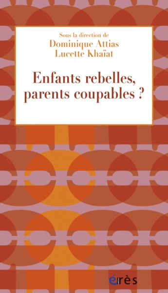 Enfants rebelles, parents coupables ? (9782749240312-front-cover)